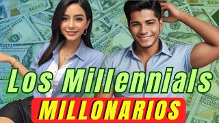 DESCUBRE por qué los MILLENNIALS son los nuevos MAGNATES MILLONARIOS [Como Hacer Fortuna]