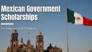 Mexican Government Scholarship | BSc, MSc & PhD | Study abroad in Mexico | Fully Funded 2024 | apply