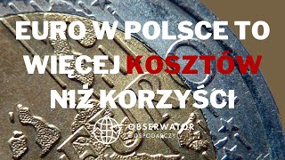 Euro w Polsce to więcej kosztów niż korzyści