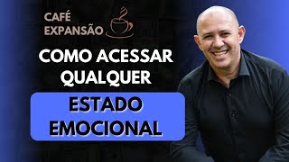 Como acessar qualquer estado emocional!