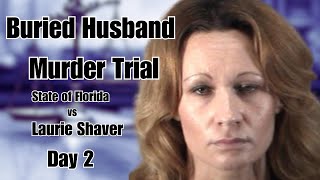 LIVE COURT WATCH: Buried Husband Murder Trial — FL v. Laurie Shaver — Day 2 - Part 2