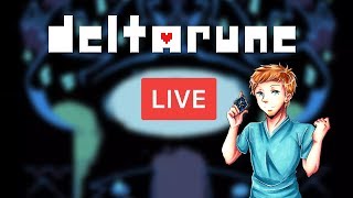 DELTARUNE Live (For Some Reason!)