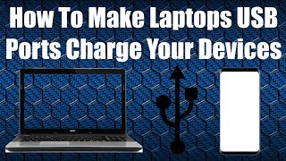 How To Make Your Laptops USB Ports Charge Your Devices