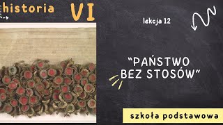 Historia 6 [Lekcja12 - "Państwo bez stosów"]