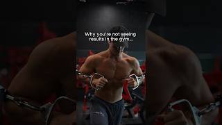 Why you’re not seeing results in the gym