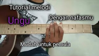 Tutorial melodi Dengan nafasmu - Ungu //Mudah dipahami