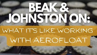 Beak & Johnston: What's It's Like To Work With Aerofloat