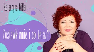 Katarzyna Miller - Zostawił mnie i co teraz?