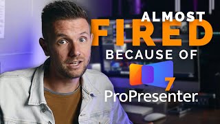 How I bout Got FIRED Because of ProPresenter 7