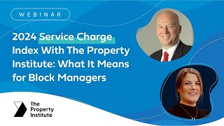 2024 Service Charge Index With The Property Institute: What It Means for Block Managers - Webinar