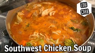 **LOW CARB** Southwest Chicken Soup