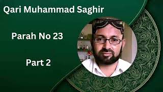 Qari Muhammad Saghir Parah no 23 part 2