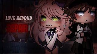 Love beyond Repair ♡ || GLMM || Gacha Mini Movie || Mintelvn