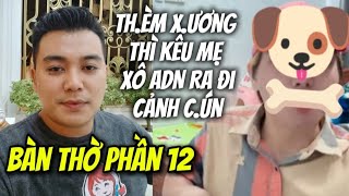 🔴 Bàn Thờ Phần 12 - D.ạy Dz ỗ Cảnh C.ún Vô Văn Hoá Bám Đuôi Két Sắt | Út Nhỏ