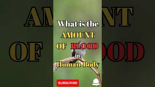 What is the amount of Blood in human body #shorts #facts #birds #biology