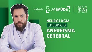 Websérie Sua Saúde - Neurologia - EP08 Aneurisma Cerebral