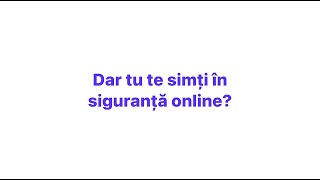 Dar tu te simți în siguranță online?