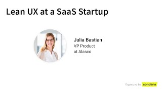 Julia Bastian on "Lean UX at a SaaS Startup" - UX Research Munich Meetup, June 2020