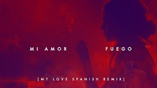 Fuego -  Mi Amor  (Spanish Remix) [Official Audio]