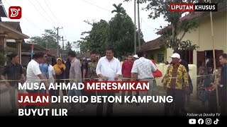 (LIPSUS) - MUSA AHMAD MERESMIKAN  JALAN DI RIGID BETON KAMPUNG BUYUT ILIR