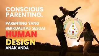 Conscious Parenting - Parenting yang Berkualitas sesuai Human Design Anak Anda #humandesign