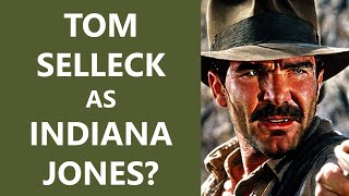 Tom Selleck as Indiana Jones (Alternate Movie Casting)