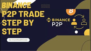 Binance P2P - How to Trade on Binance P2P, Step by Step Guide (2022)