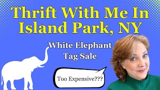 Thrift With Me In Island Park, NY | White Elephant Tag Sale...Too Expensive?