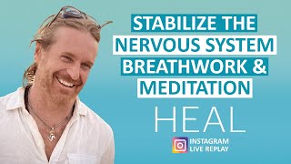 Stabilize the Nervous System Breathwork & Meditation (HEAL Instagram Live Replay)