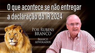 O que acontece com quem não declara IR 2024