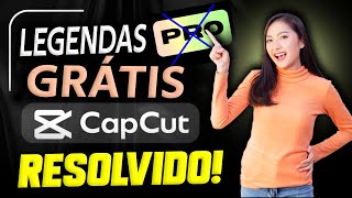 🙌 PROBLEMA RESOLVIDO! LEGENDAS DINÂMICAS NO CAPCUT SEM PAGAR O PRO (Método Legal e Gratuito)