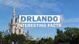 Top 10 Fun Facts About Orlando, Florida