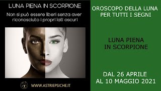 L' oroscopo della Luna per tutti: Luna piena in Scorpione dal 26 Aprile al 10 Maggio 2021