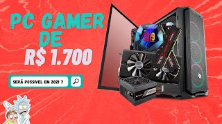 PC GAMER BARATO ATÉ R$ 1.700 em 2021 !!