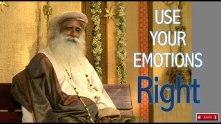 Use Your Emotions Right | Sadhguru |  Advice For Life