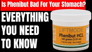 Is Phenibut Bad For Your Stomach?