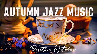 Autumn Jazz Music | Positive Morning Jazz Cafe Music & Bossa Nova Piano for Energy the day