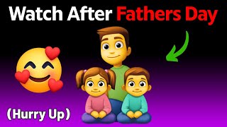 Watch This Video After Father's Day.. (Hurry Up!)