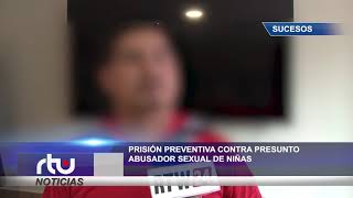 PRIVACIÓN PREVENTIVA AL PRESUNTO ABUSADOR DE NIÑAS EN GUAYAQUIL