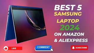 Top 5 BEST Samsung Laptops in 2024 | BEST 5 Samsung Laptops On Aliexpress And Amazon