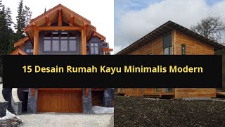 15 Desain Rumah Kayu Minimalis Modern