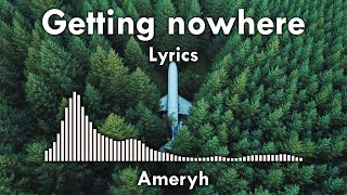 Getting nowhere 💕 Ameryh - Music Video