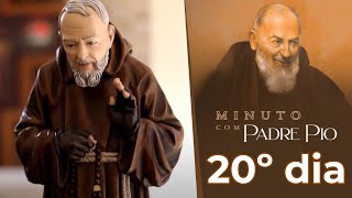 Minuto com Padre Pio – 20º dia