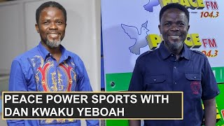 LIVE: PEACE POWER SPORTS WITH DAN KWAKU YEBOAH