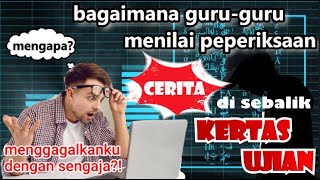 Adakah anda tahu bagaimana guru-guru menilai peperiksaan? Cerita di sebalik kertas peperiksaan.