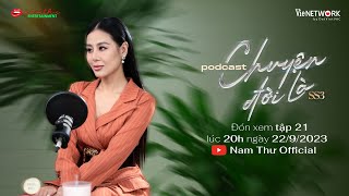 Teaser Tập 21 | CHUYỆN ĐỜI LÀ mùa 3 | Podcast | Nam Thư Official