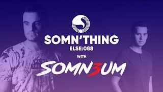 Somn'thing Else 088 with Somn3um