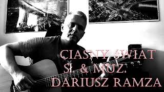 CIASNY ŚWIAT -  MUZ. & SŁ. DARIUSZ RAMZA