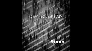 Stone -Bow Your Head