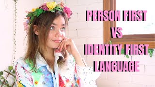 IDENTITY FIRST VS PERSON FIRST LANGUAGE